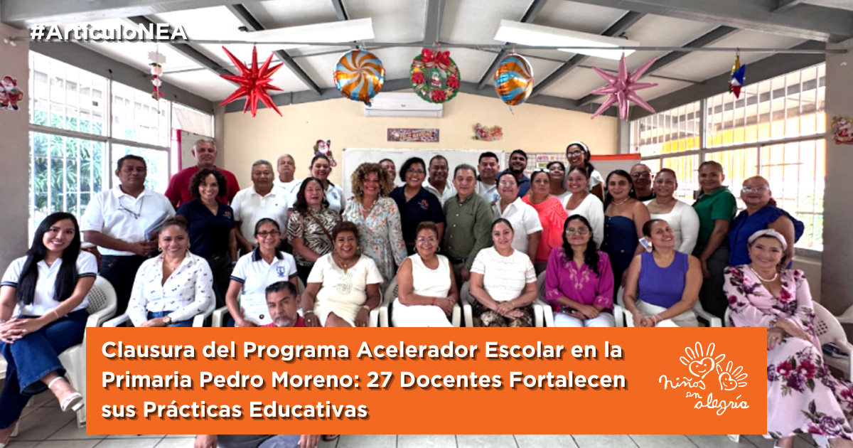 Clausura del Programa Acelerador Escolar en la Primaria Pedro Moreno: 27 Docentes Fortalecen sus Prácticas Educativas