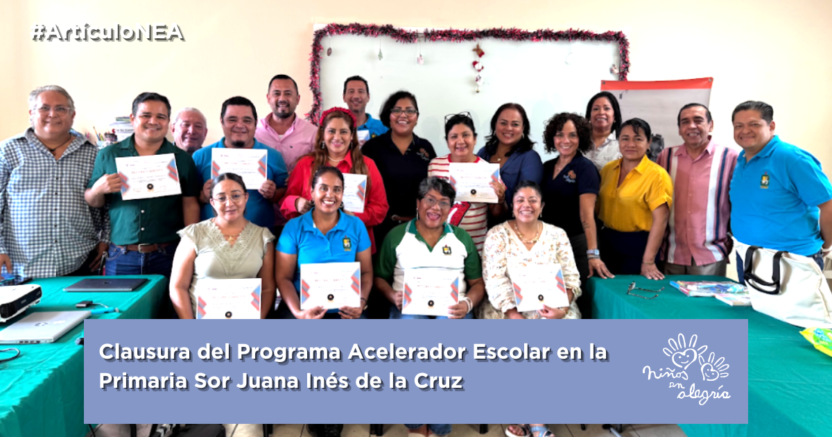 Clausura del Programa Acelerador Escolar en la Primaria Sor Juana Inés de la Cruz